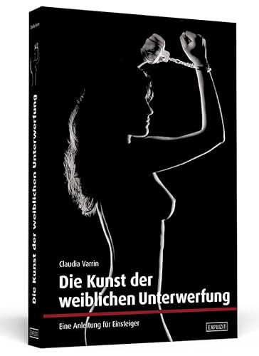 Die Kunst der weiblichen Unterwerfung: Eine Anleitung für Einsteiger von Schwarzkopf + Schwarzkopf